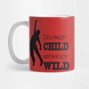 hey child stay wild Mug